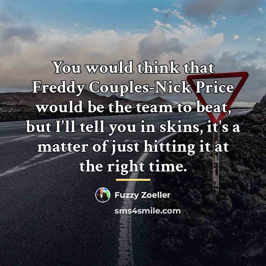 “You would think that Freddy Couples-Nick Price would be the…” quote by Fuzzy Zoeller