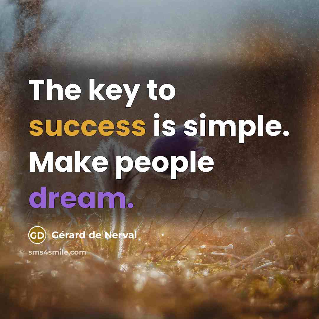 “The key to success is simple. Make people dream.…” quote by Gerard De Nerval