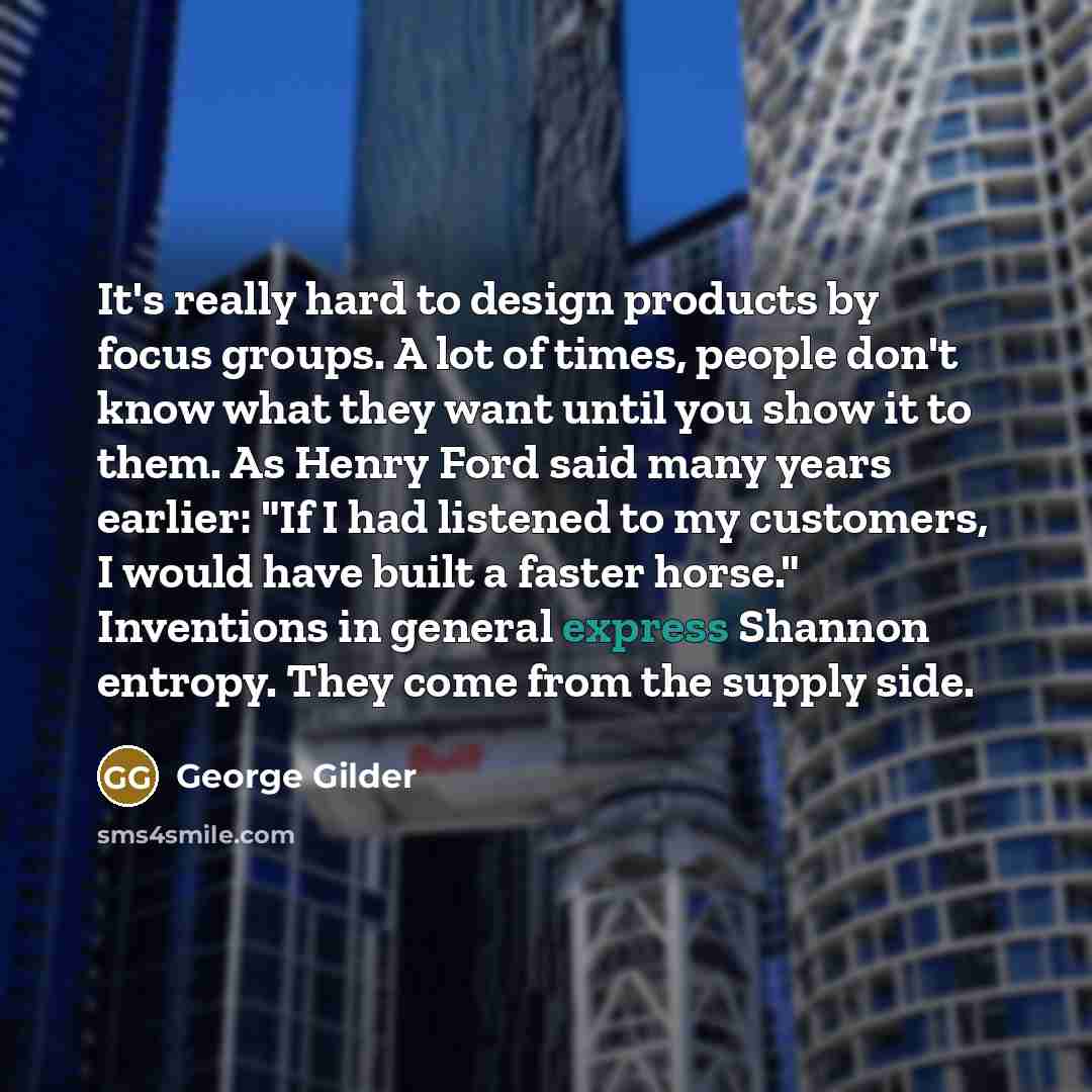 “It's really hard to design products by focus groups. A…” quote by George Gilder