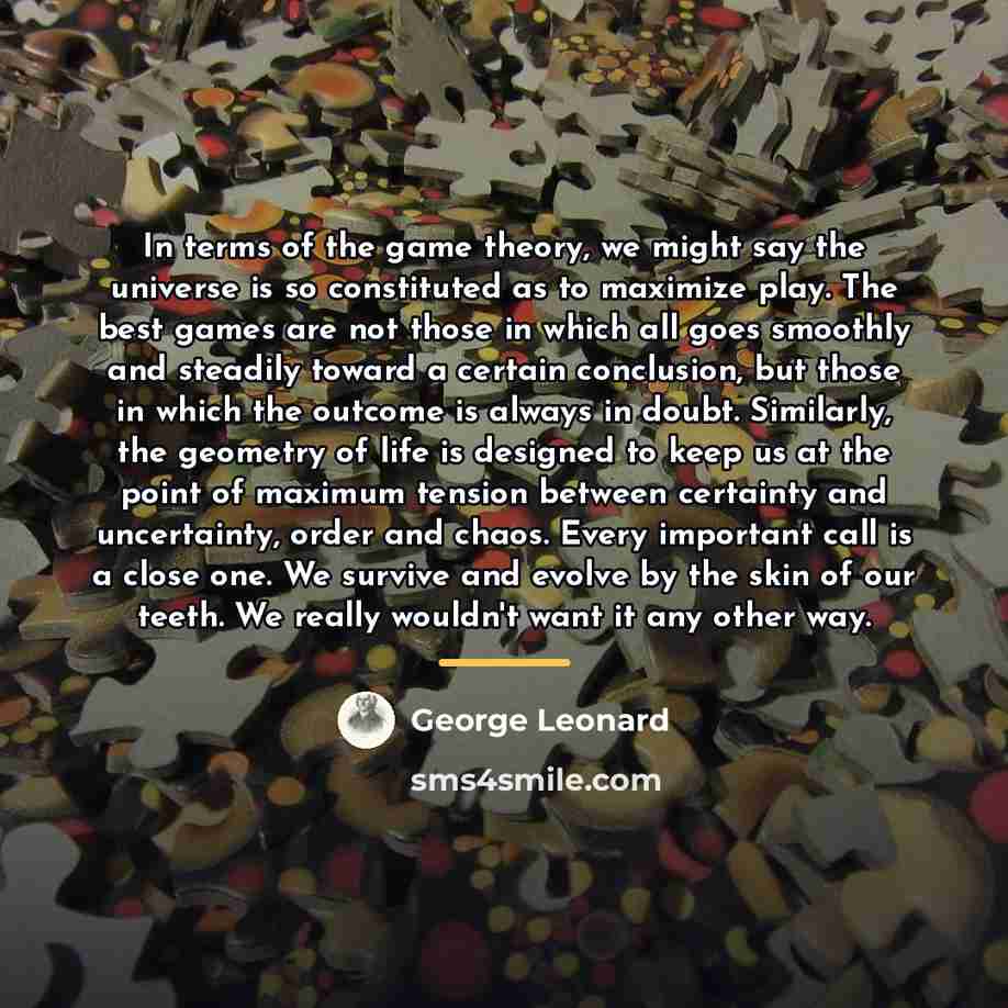 “In terms of the game theory, we might say the…” quote by George Leonard