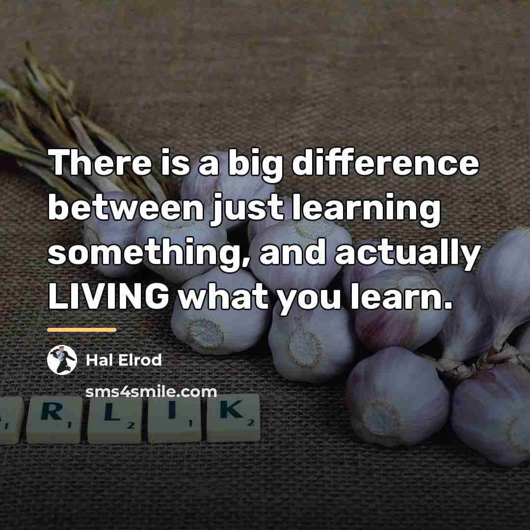 “There is a big difference between just learning something, and…” quote by Hal Elrod