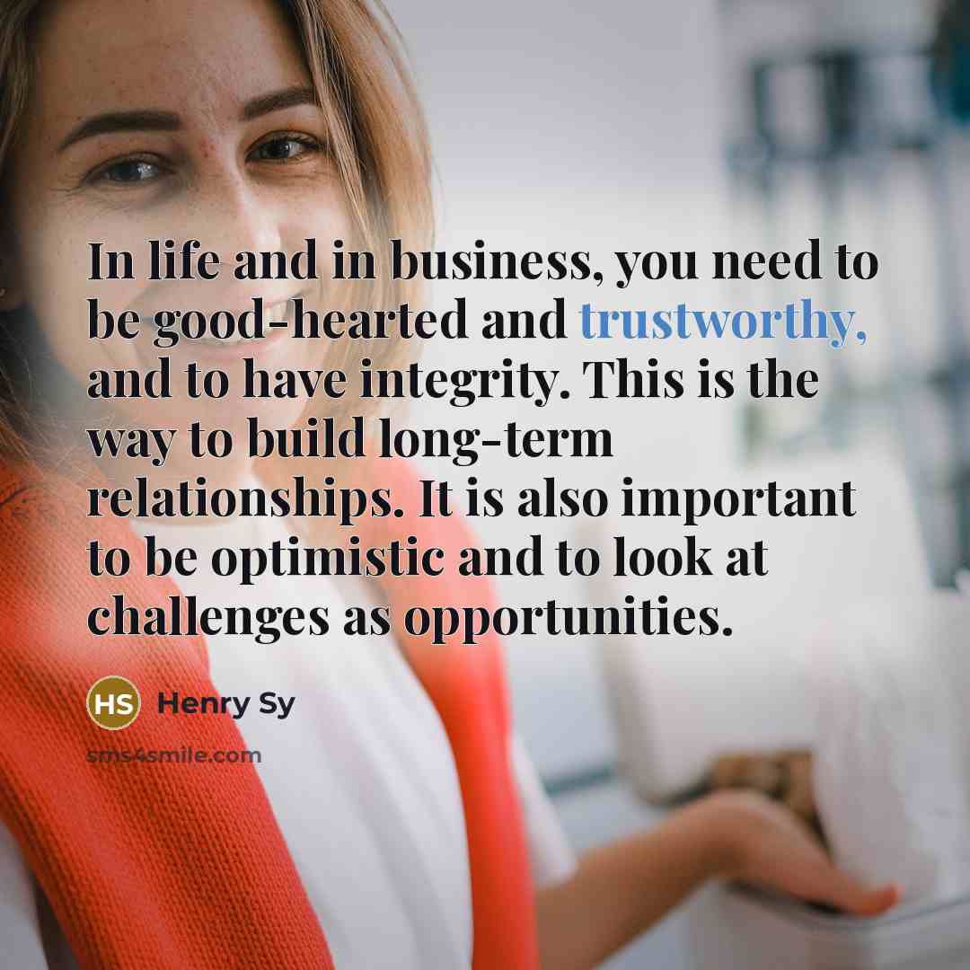 “In life and in business, you need to be good-hearted…” quote by Henry Sy