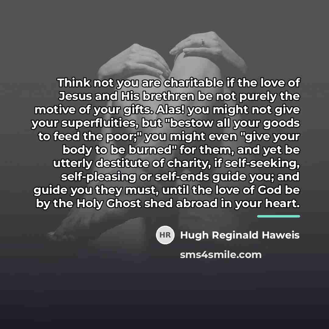 “Think not you are charitable if the love of Jesus…” quote by Hugh Reginald Haweis