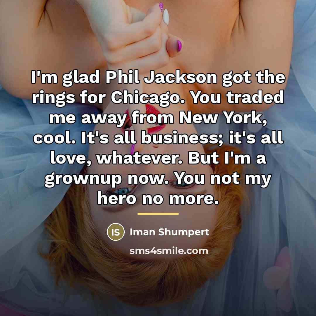 “I'm glad Phil Jackson got the rings for Chicago. You…” quote by Iman Shumpert