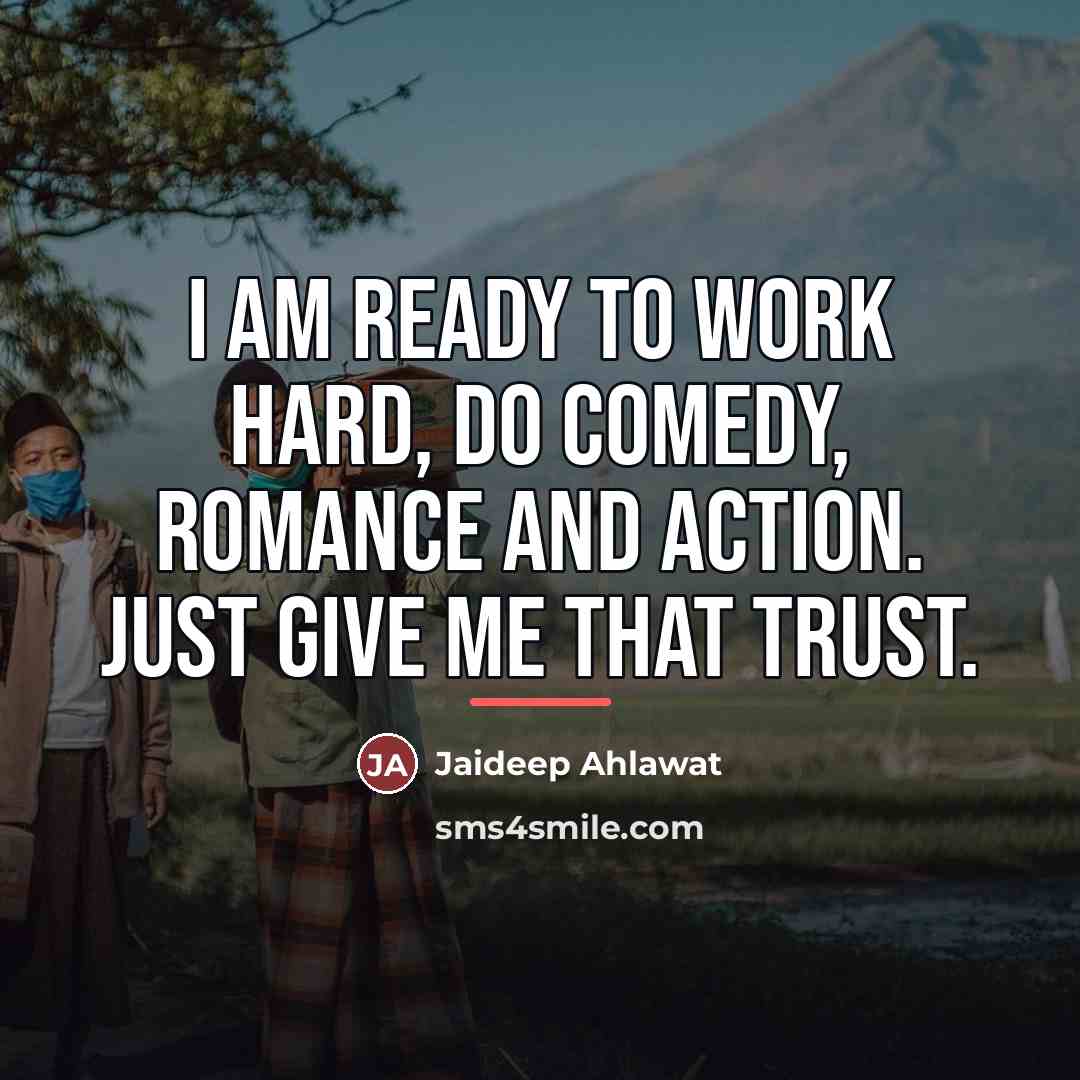 “I am ready to work hard, do comedy, romance and…” quote by Jaideep Ahlawat