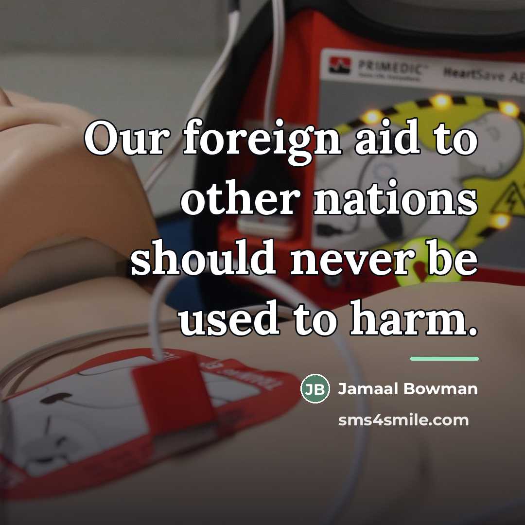 “Our foreign aid to other nations should never be used…” quote by Jamaal Bowman