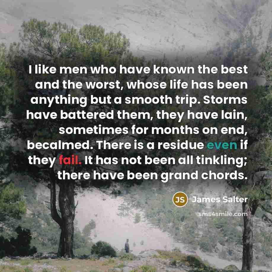 “I like men who have known the best and the…” quote by James Salter
