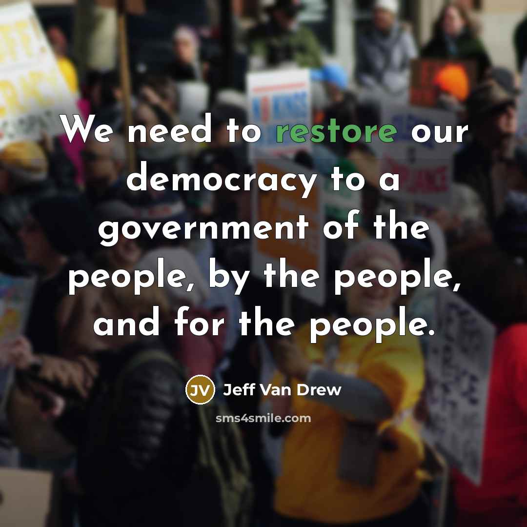 “We need to restore our democracy to a government of…” quote by Jeff Van Drew
