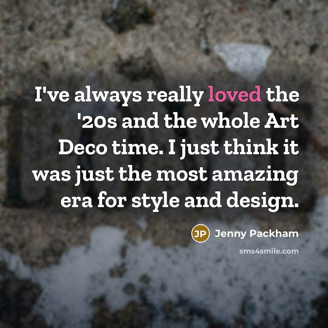 “I've always really loved the '20s and the whole Art…” quote by Jenny Packham