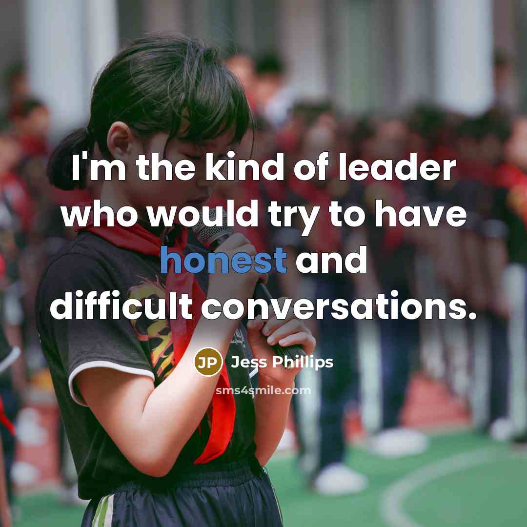 “I'm the kind of leader who would try to have…” quote by Jess Phillips