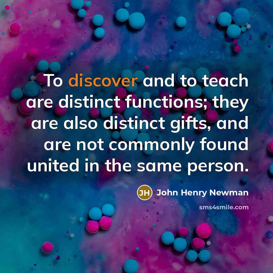 “To discover and to teach are distinct functions; they are…” quote by John Henry Newman