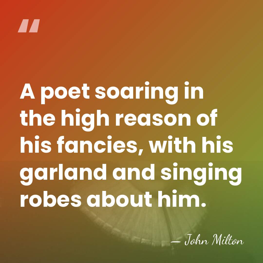 A poet soaring in the high reason of his fancies, with his&hellip; - John Milton