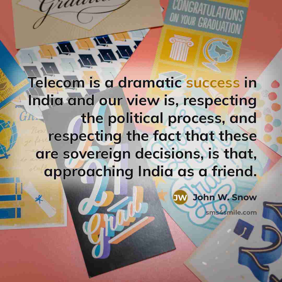 “Telecom is a dramatic success in India and our view…” quote by John W. Snow