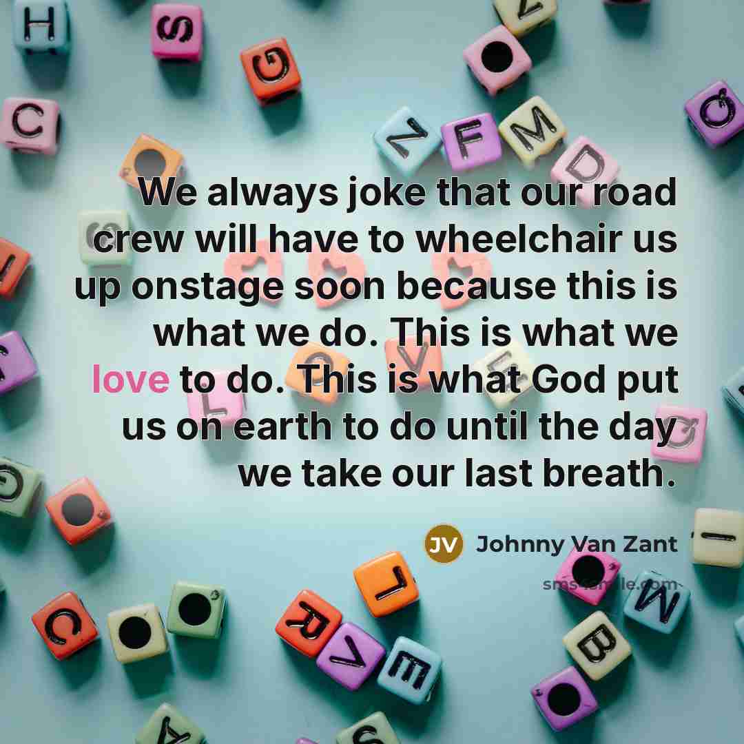 “We always joke that our road crew will have to…” quote by Johnny Van Zant