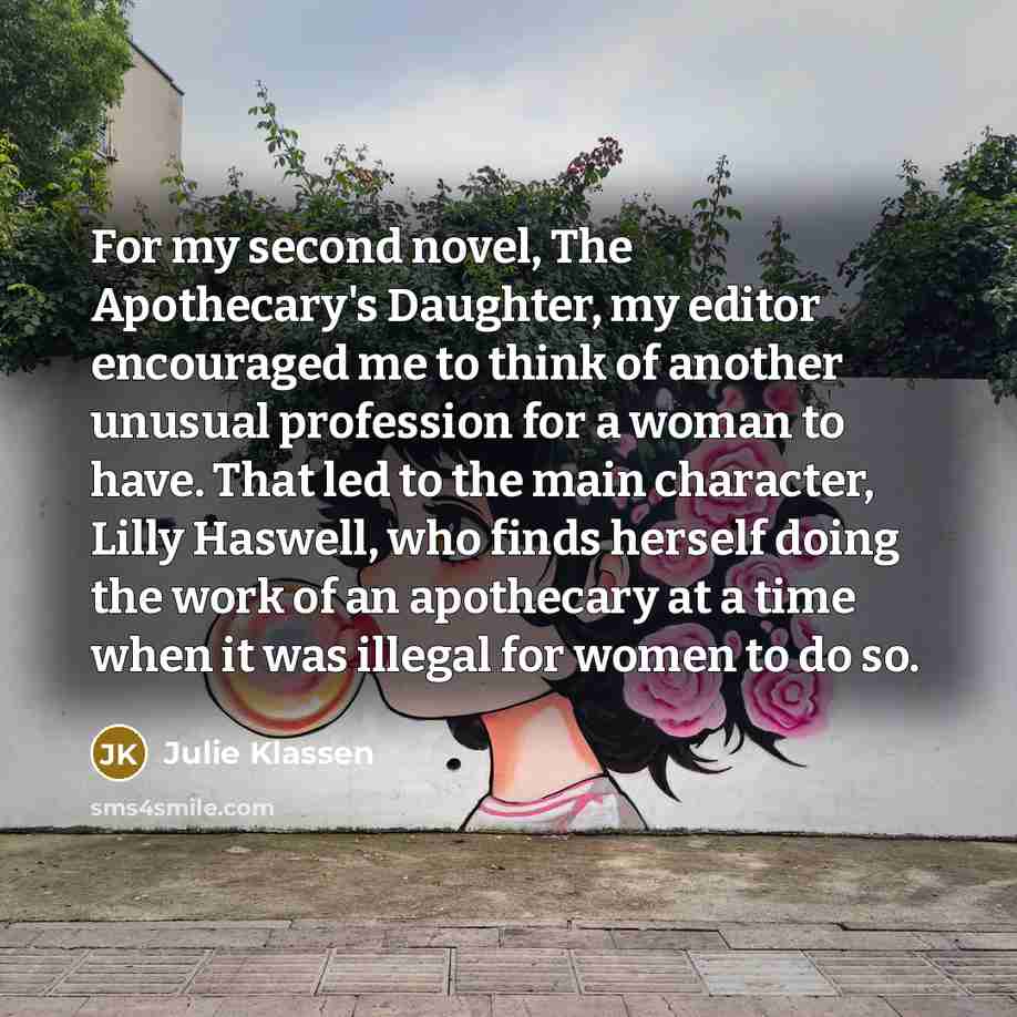 “For my second novel, The Apothecary's Daughter, my editor encouraged…” quote by Julie Klassen