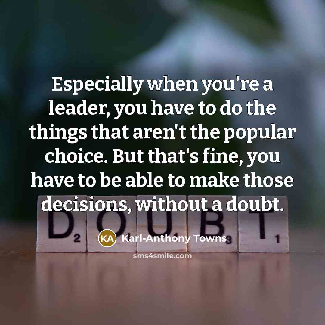 “Especially when you're a leader, you have to do the…” quote by Karl-Anthony Towns