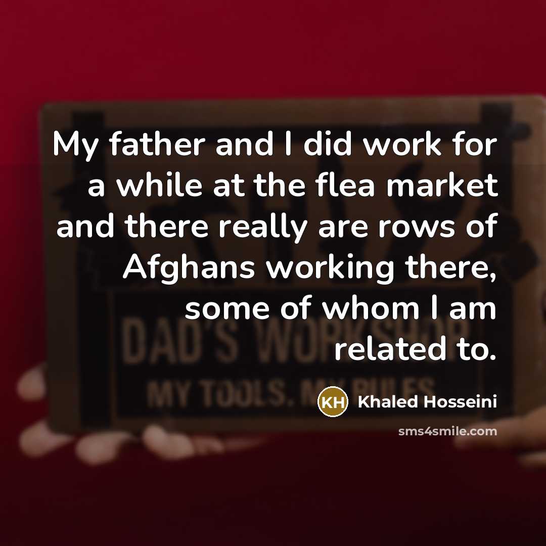 “My father and I did work for a while at…” quote by Khaled Hosseini