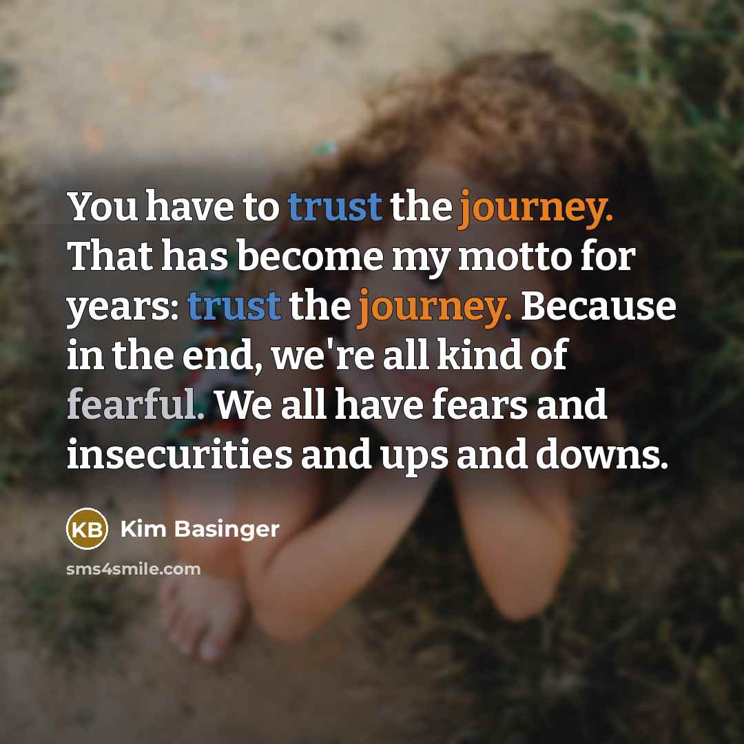 “You have to trust the journey. That has become my…” quote by Kim Basinger