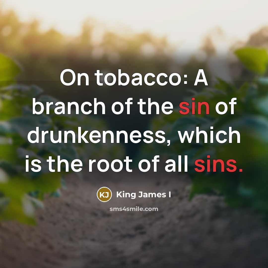 “On tobacco: A branch of the sin of drunkenness, which…” quote by King James I