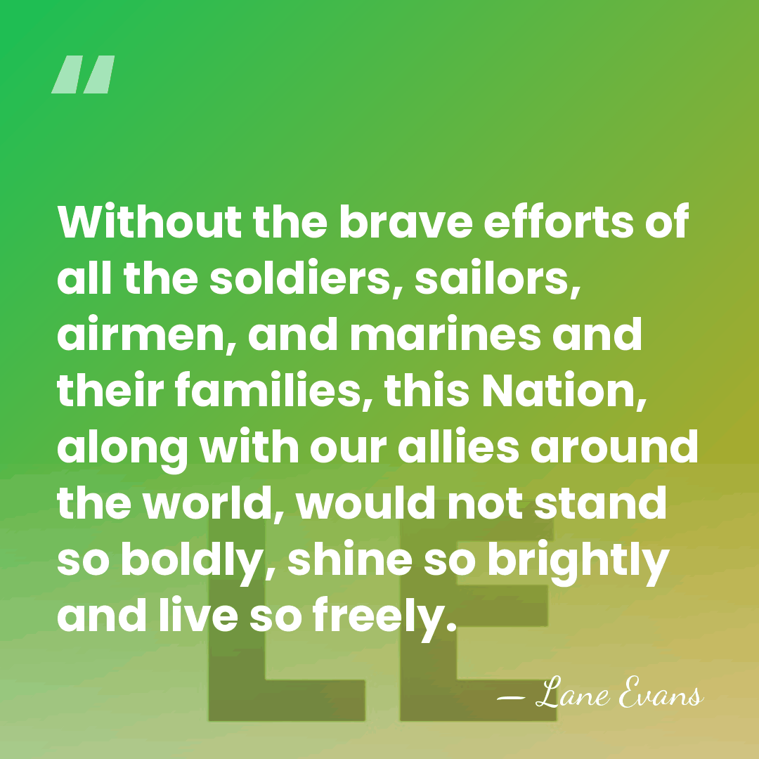 Without the brave efforts of all the soldiers, sailors, airmen, and marines&hellip; - Lane Evans