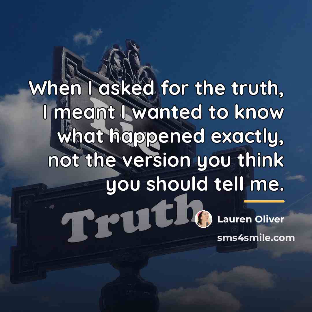 “When I asked for the truth, I meant I wanted…” quote by Lauren Oliver