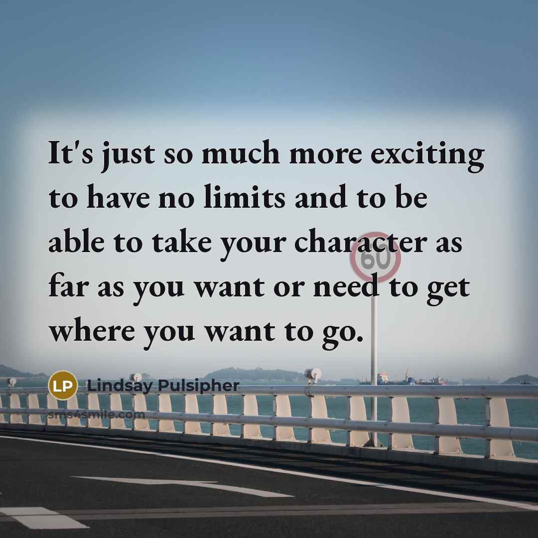 “It's just so much more exciting to have no limits…” quote by Lindsay Pulsipher