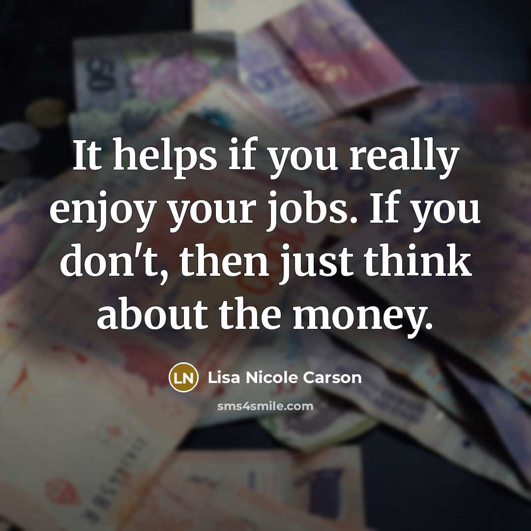 “It helps if you really enjoy your jobs. If you…” quote by Lisa Nicole Carson