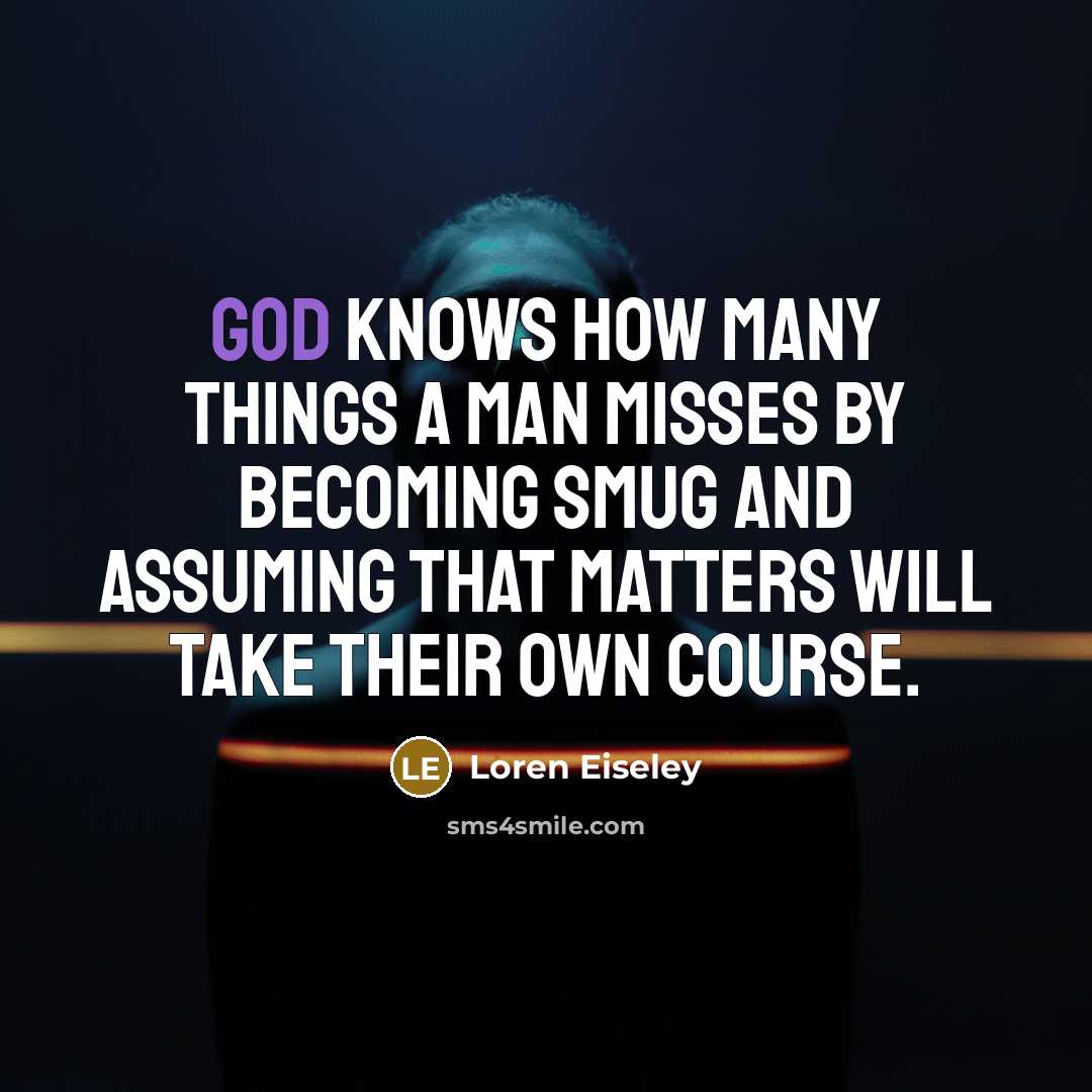 “God knows how many things a man misses by becoming…” quote by Loren Eiseley