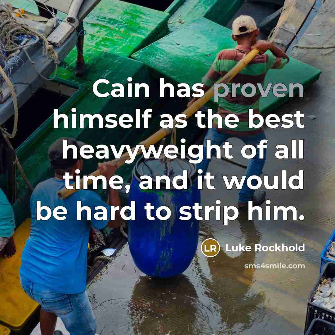 “Cain has proven himself as the best heavyweight of all…” quote by Luke Rockhold