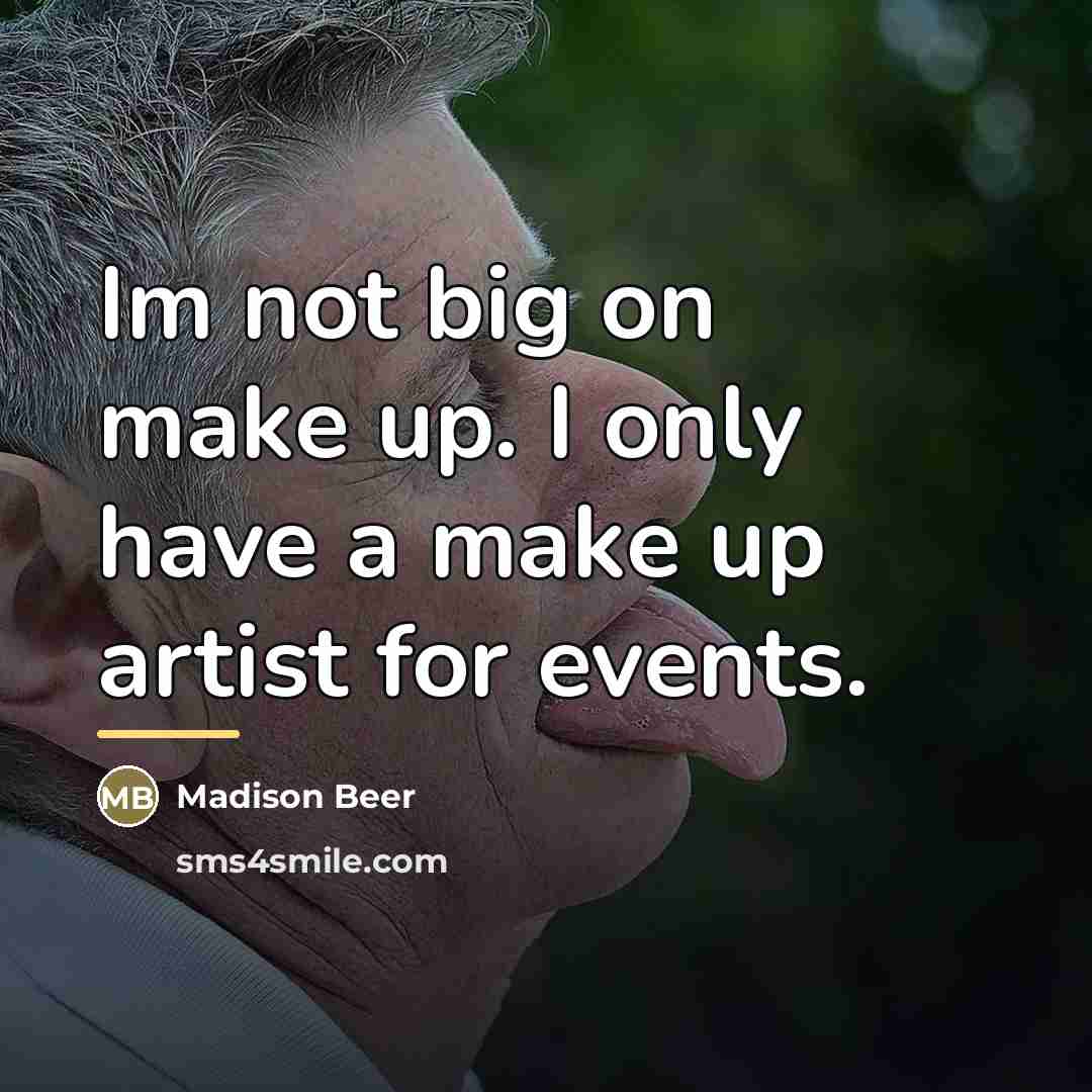 “Im not big on make up. I only have a…” quote by Madison Beer