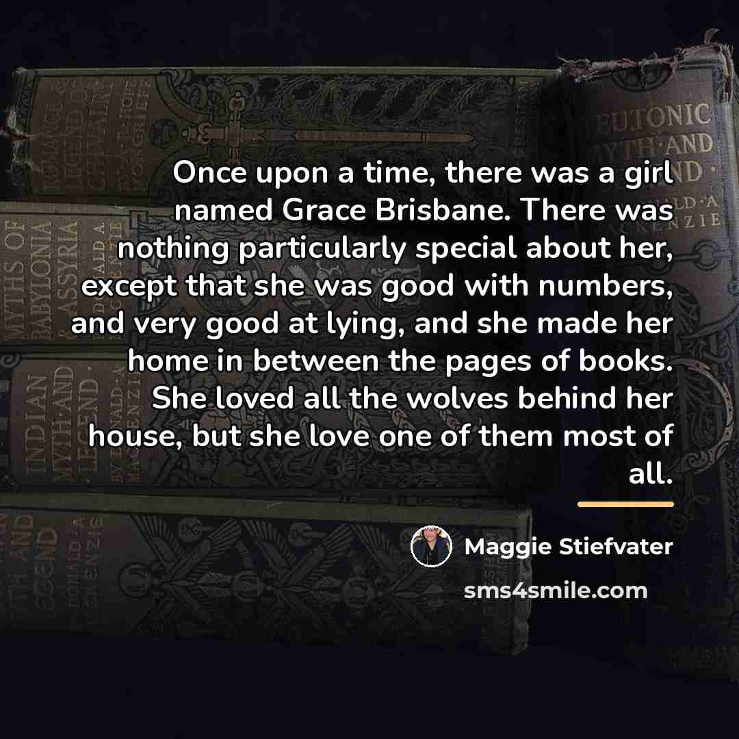 “Once upon a time, there was a girl named Grace…” quote by Maggie Stiefvater