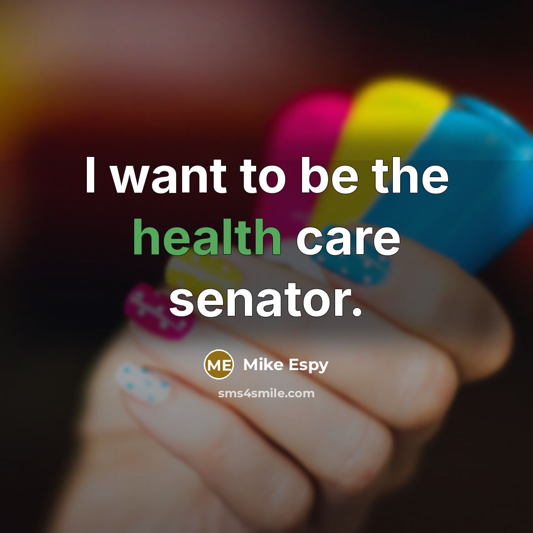 “I want to be the health care senator.…” quote by Mike Espy