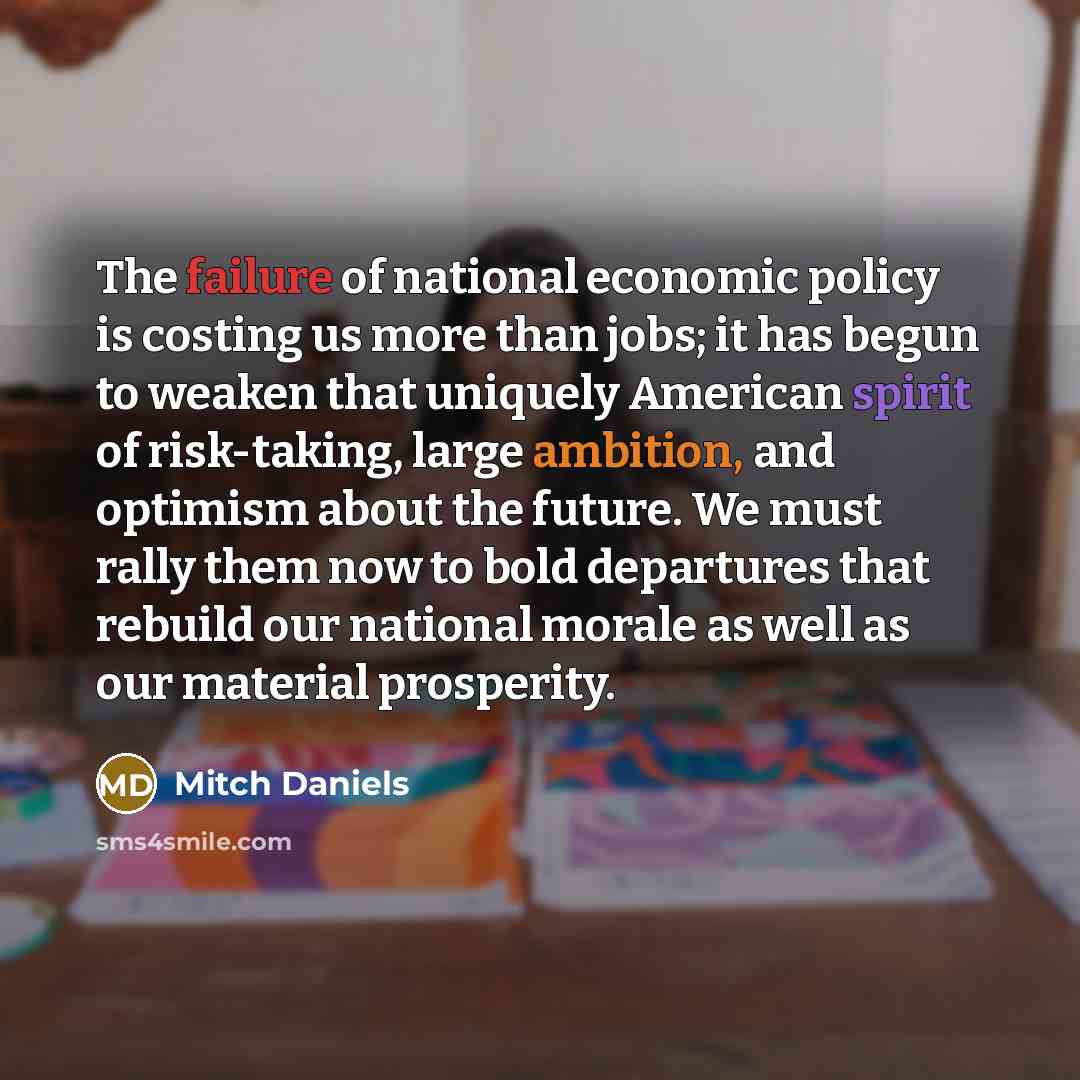 “The failure of national economic policy is costing us more…” quote by Mitch Daniels