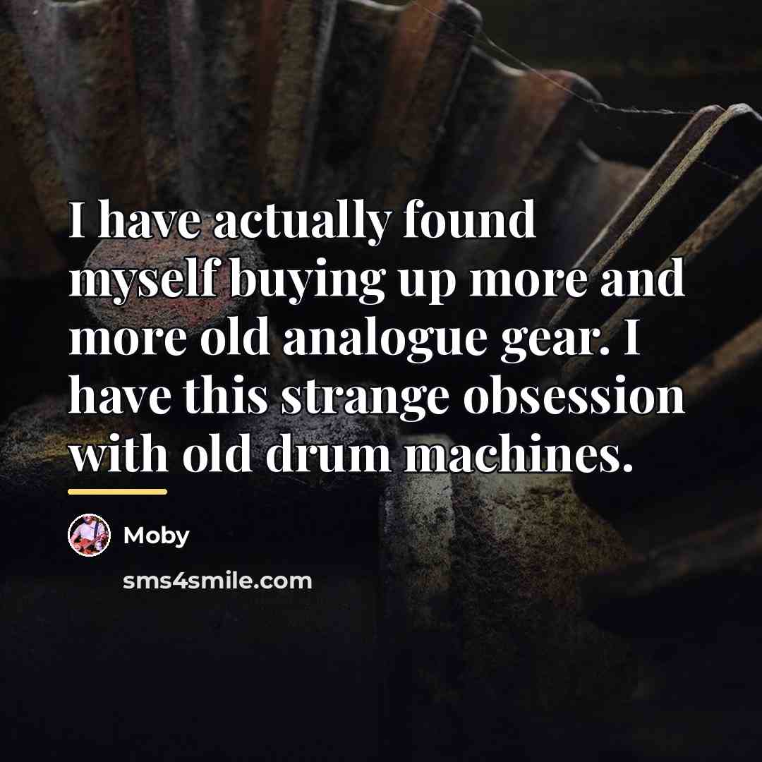 “I have actually found myself buying up more and more…” quote by Moby