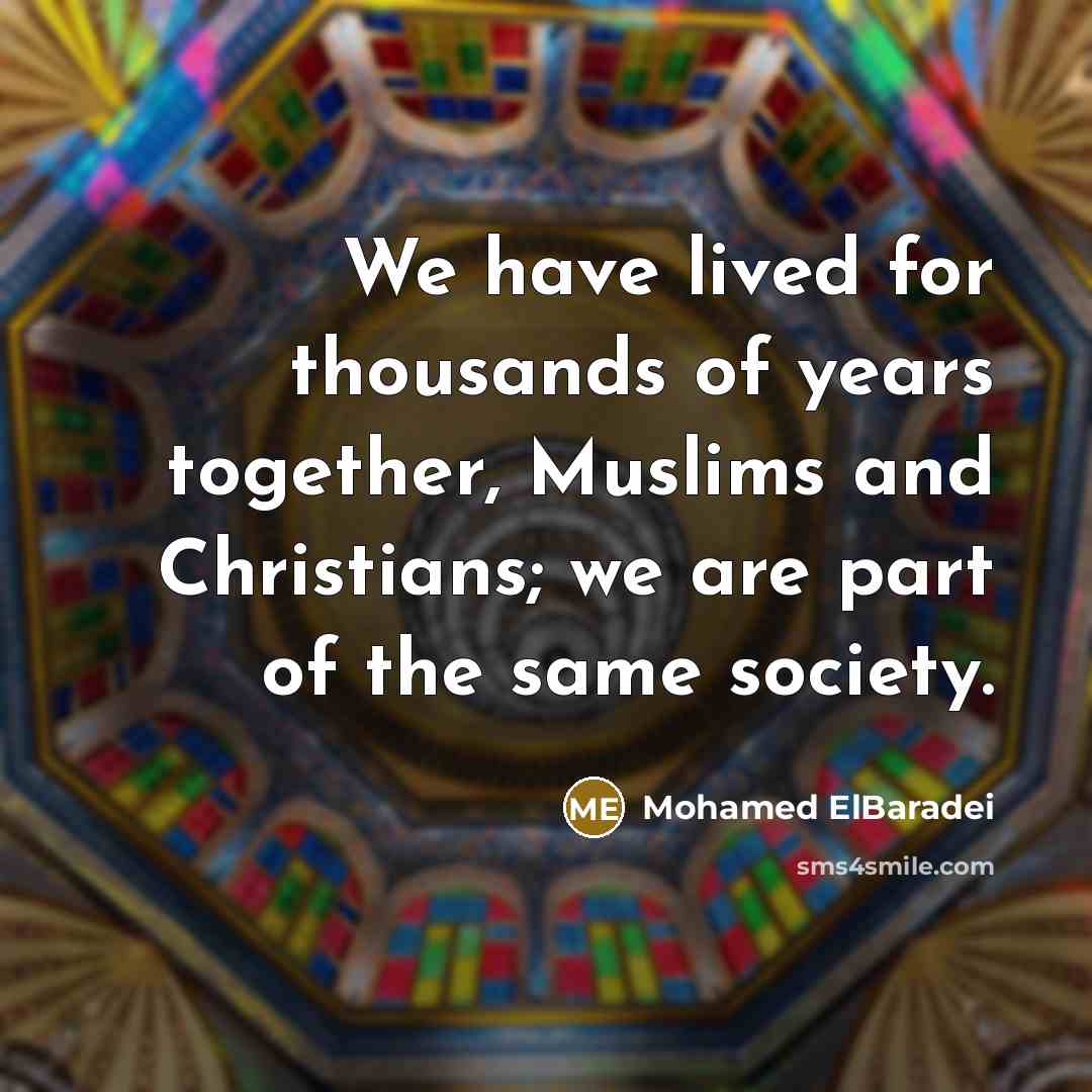 “We have lived for thousands of years together, Muslims and…” quote by Mohamed ElBaradei