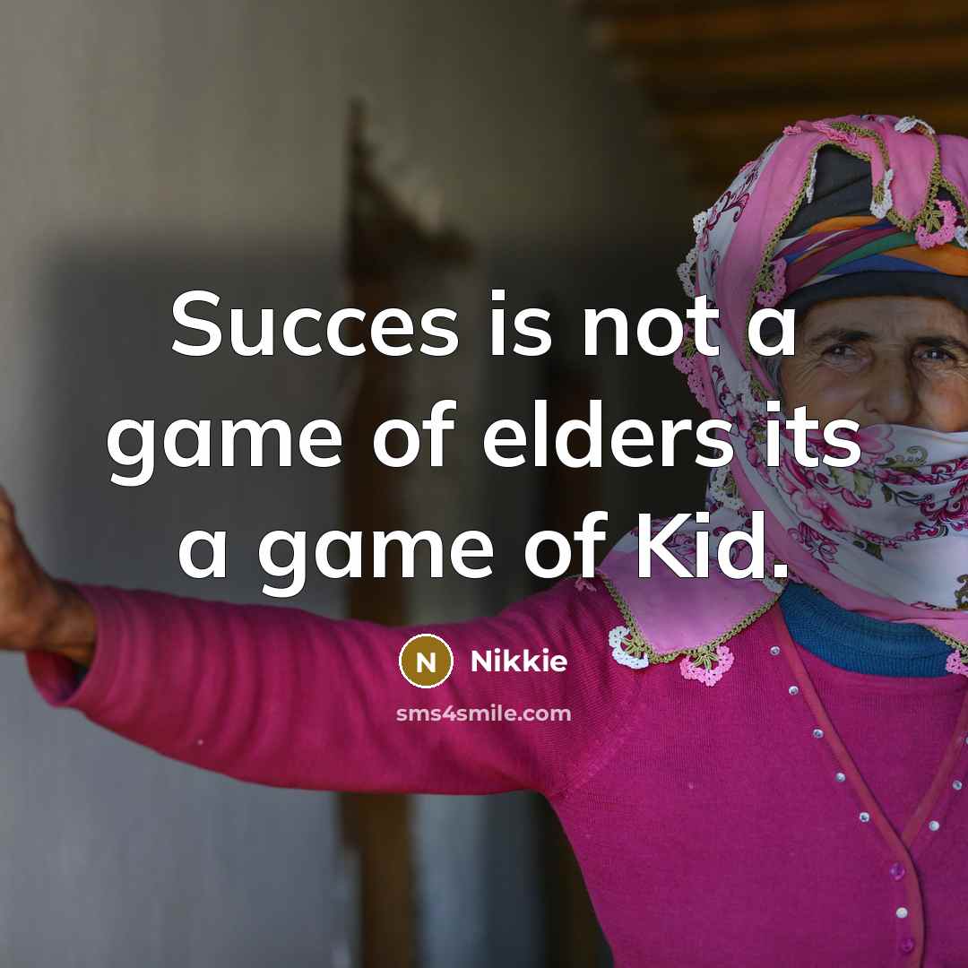 “Succes is not a game of elders its a game…” quote by Nikkie