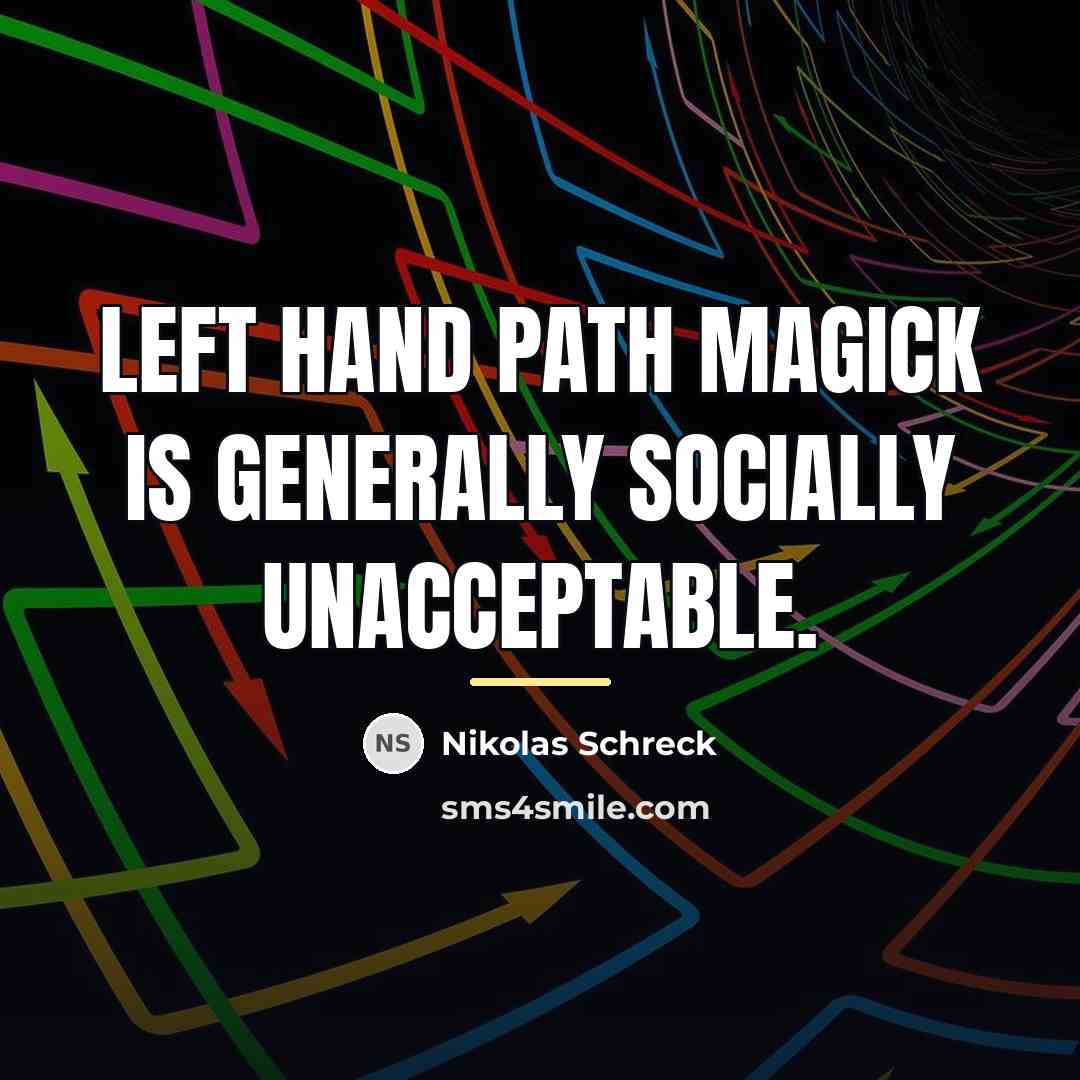 “Left hand path magick is generally socially unacceptable.…” quote by Nikolas Schreck