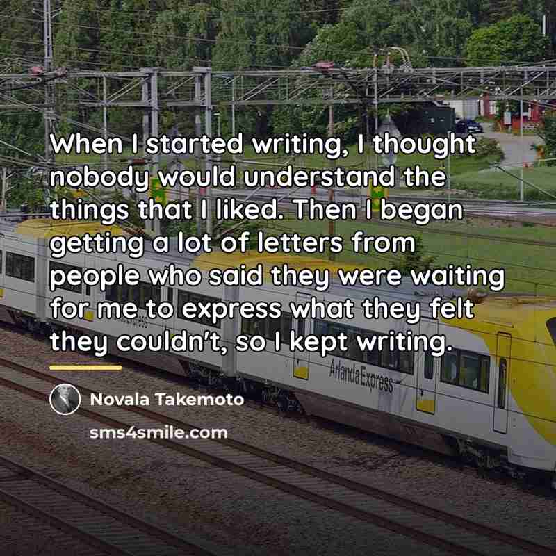 “When I started writing, I thought nobody would understand the…” quote by Novala Takemoto