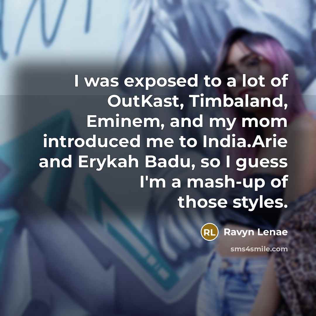 “I was exposed to a lot of OutKast, Timbaland, Eminem,…” quote by Ravyn Lenae