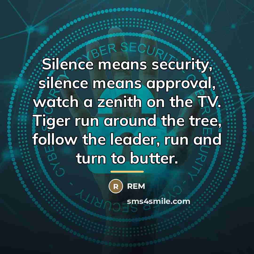 “Silence means security, silence means approval, watch a zenith on…” quote by REM