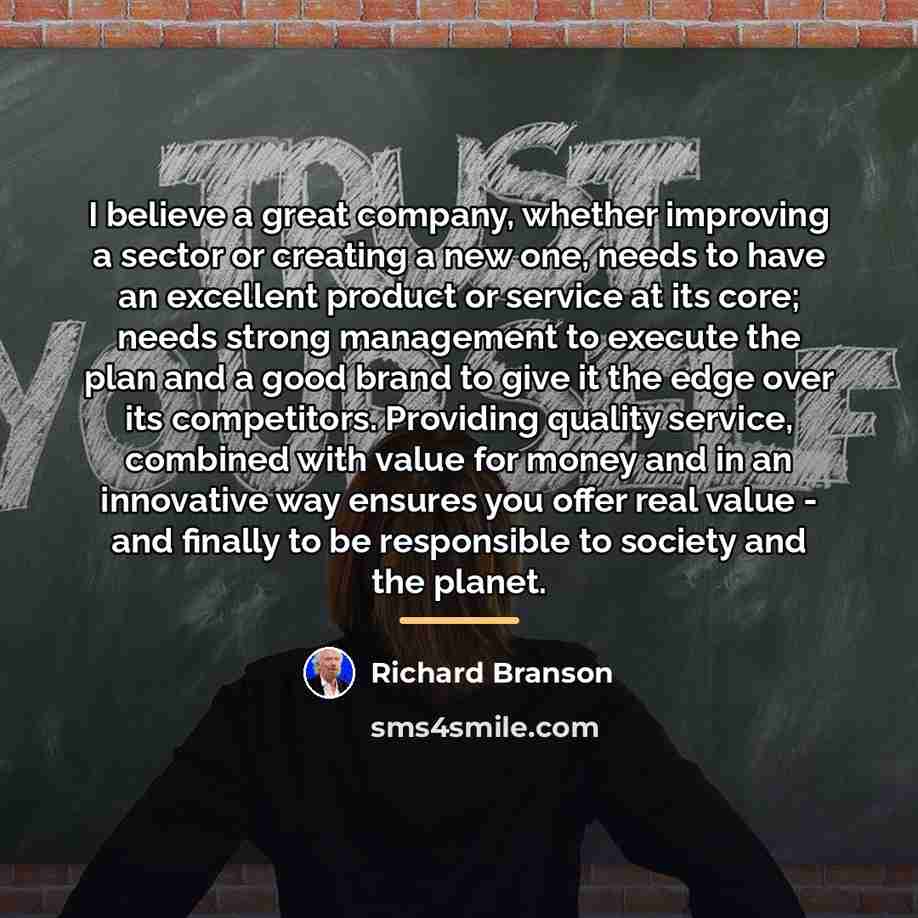 “I believe a great company, whether improving a sector or…” quote by Richard Branson