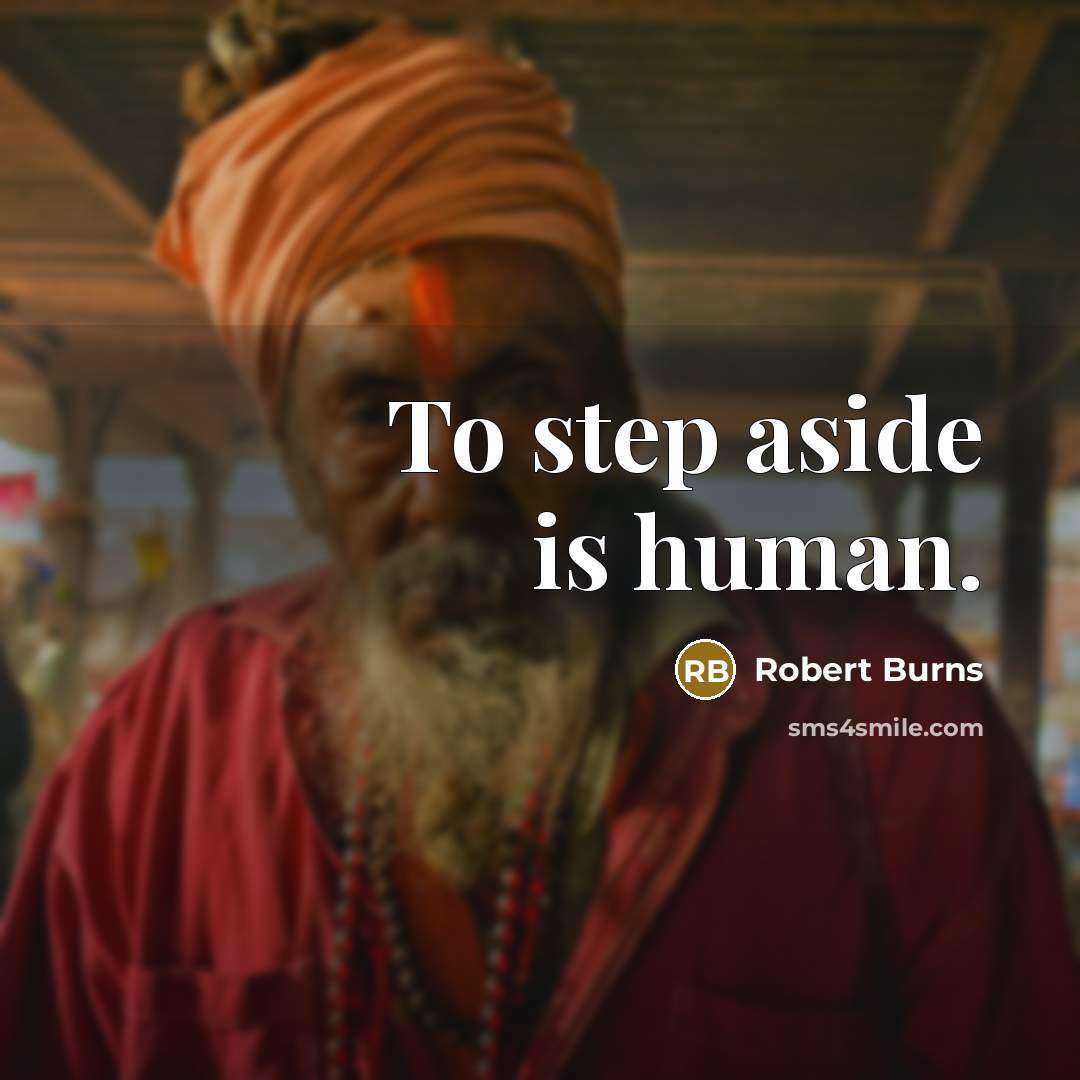 “To step aside is human.” quote by Robert Burns
