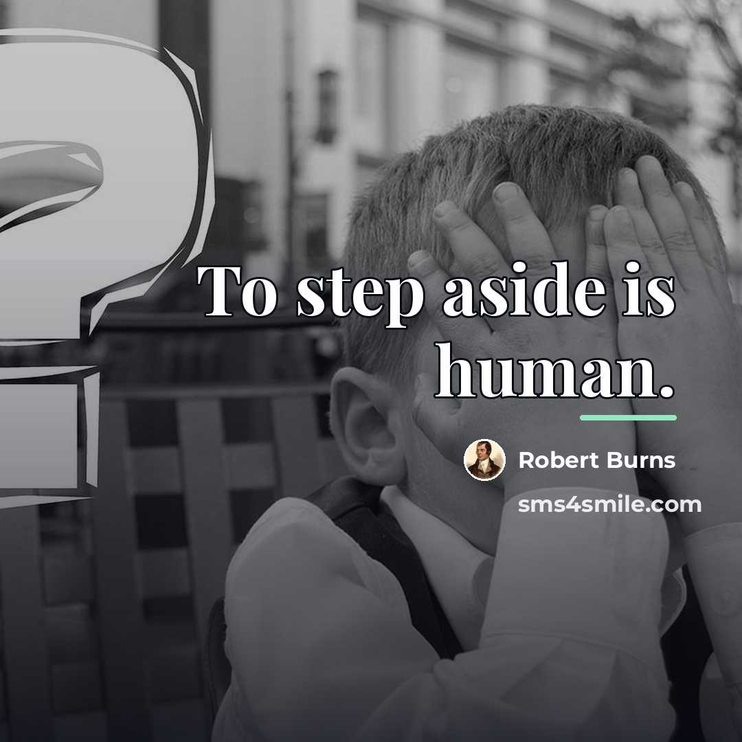 “To step aside is human.…” quote by Robert Burns