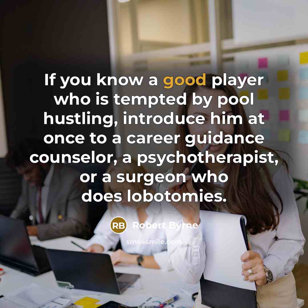 “If you know a good player who is tempted by…” quote by Robert Byrne