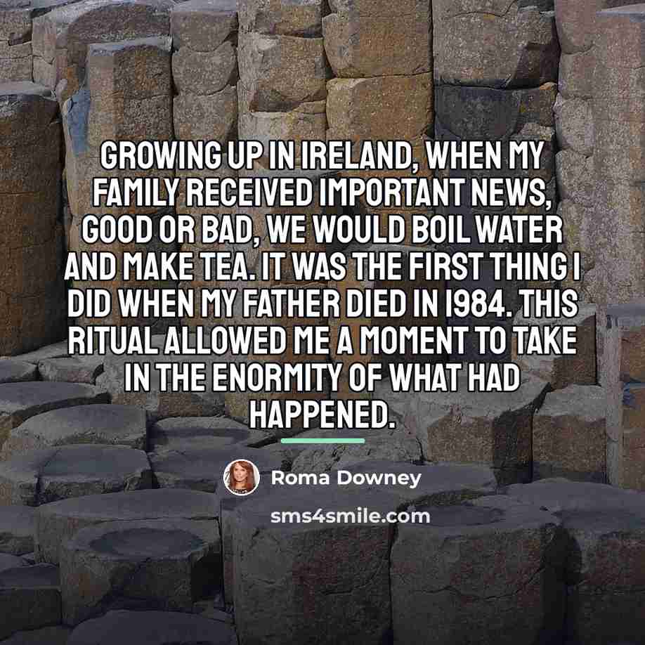 “Growing up in Ireland, when my family received important news,…” quote by Roma Downey
