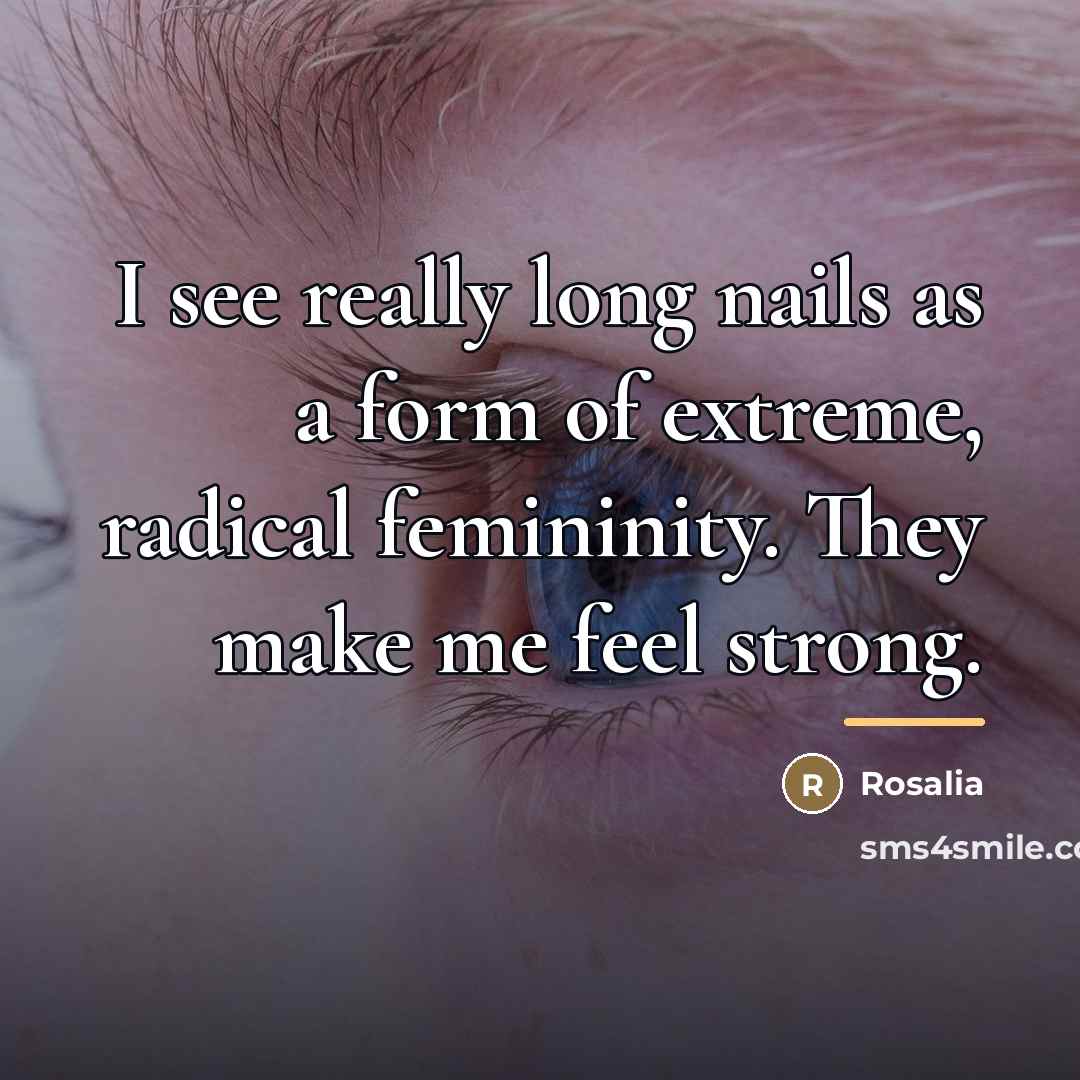“I see really long nails as a form of extreme,…” quote by Rosalia
