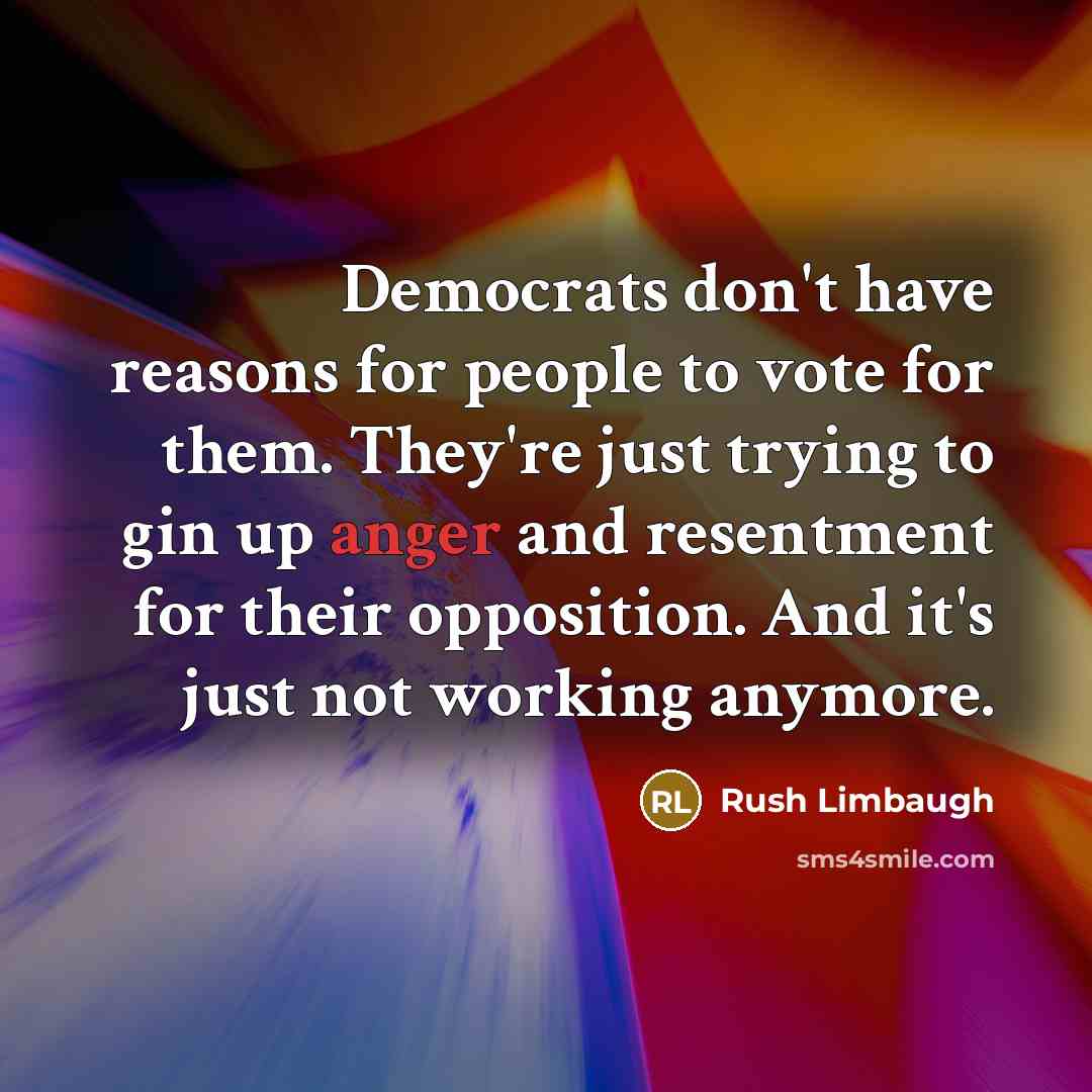 “Democrats don't have reasons for people to vote for them.…” quote by Rush Limbaugh