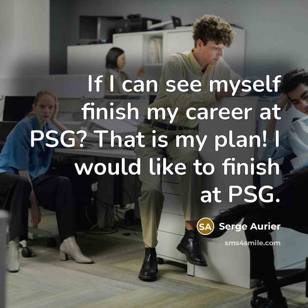 “If I can see myself finish my career at PSG?…” quote by Serge Aurier