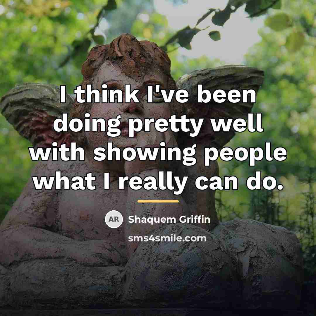“I think I've been doing pretty well with showing people…” quote by Shaquem Griffin