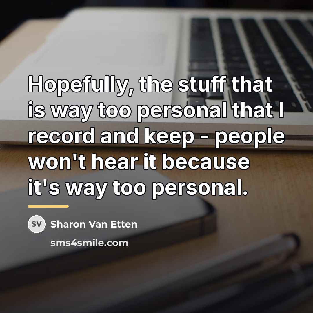 “Hopefully, the stuff that is way too personal that I…” quote by Sharon Van Etten